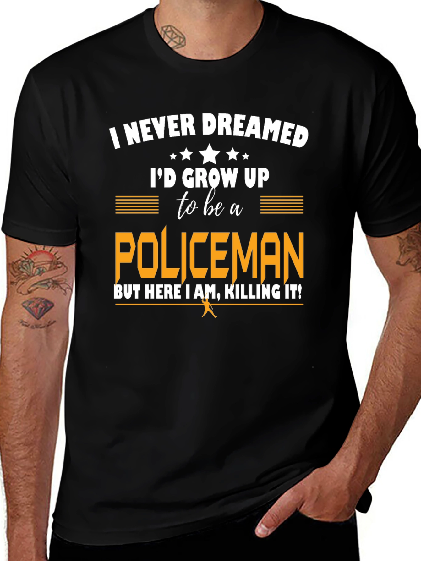 Funny Policeman T-Shirt - I Never Dreamed