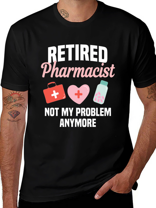Retired Pharmacist T-Shirt - Not My Problem Anymore