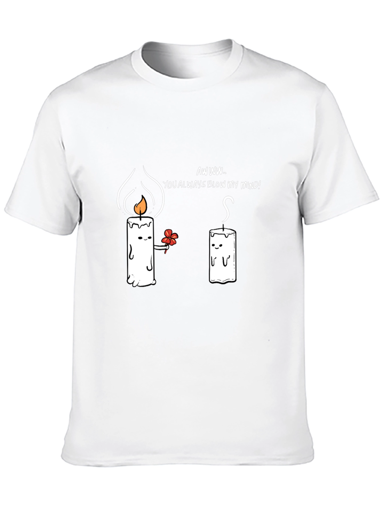 Cute Candle Love T-Shirt - You Blow My Mind!