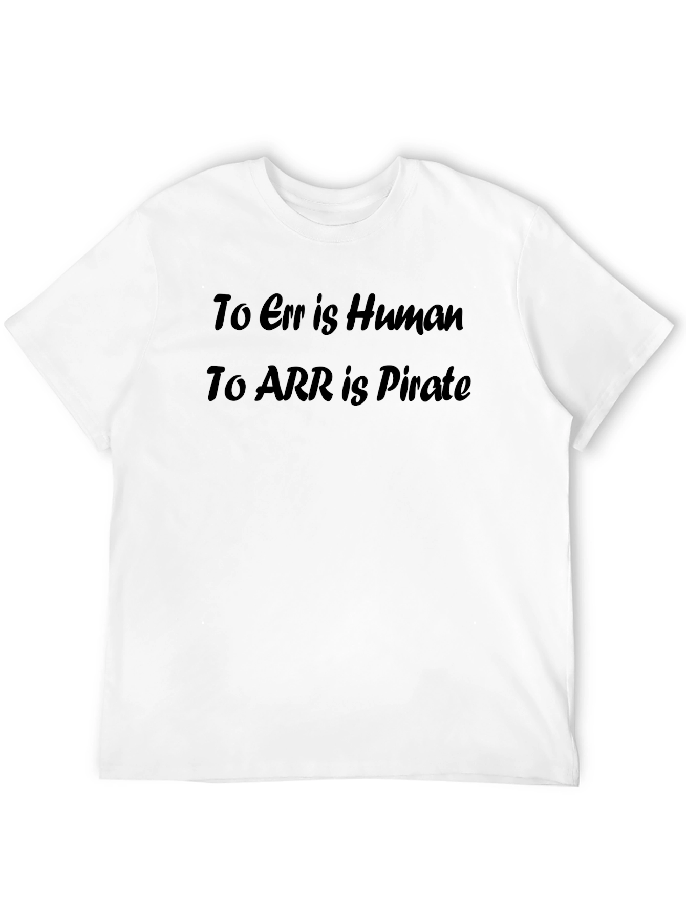 To Err is Human To ARR is Pirate T-Shirt