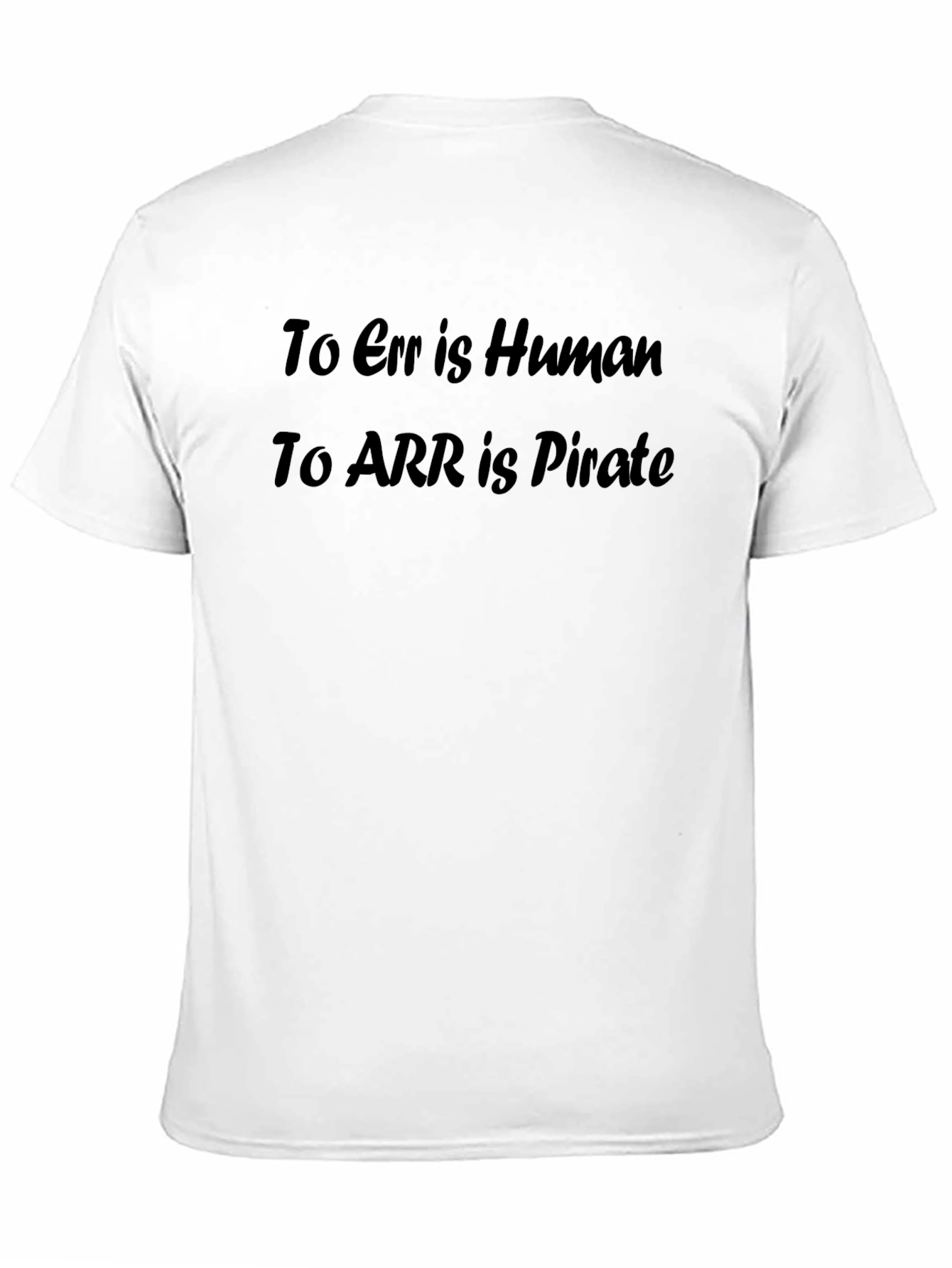 To Err is Human To ARR is Pirate T-Shirt