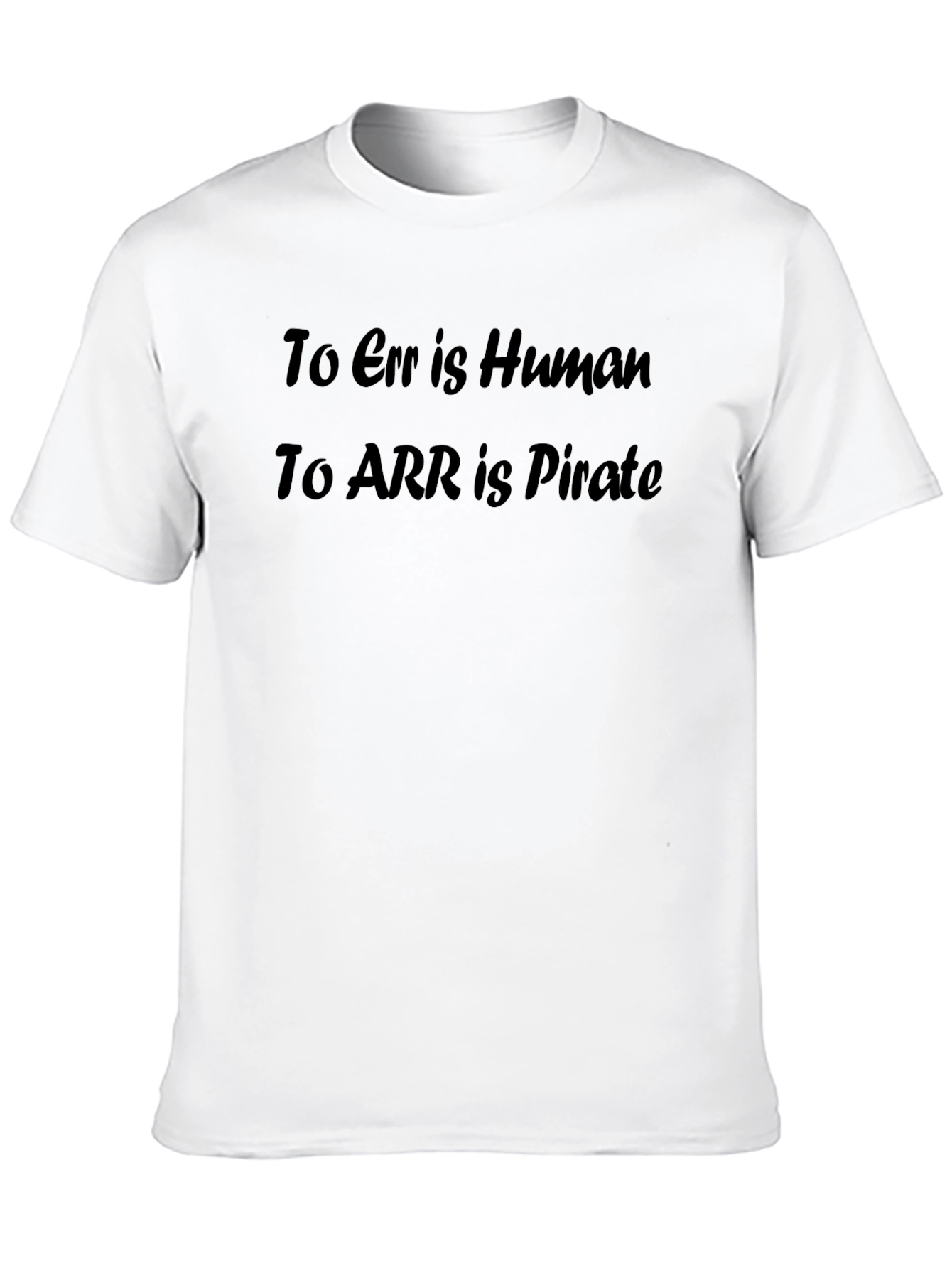 To Err is Human To ARR is Pirate T-Shirt