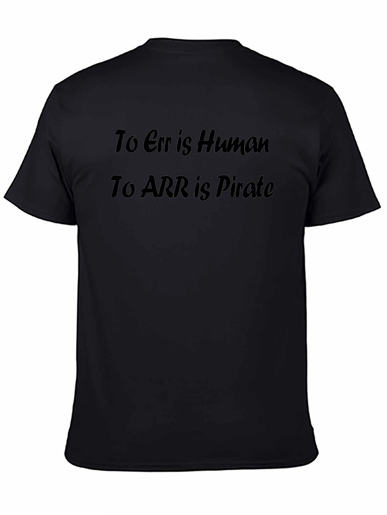 To Err is Human To ARR is Pirate T-Shirt