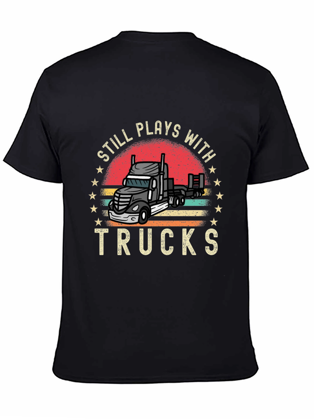 Still Plays With Trucks T-Shirt Trucker Tee