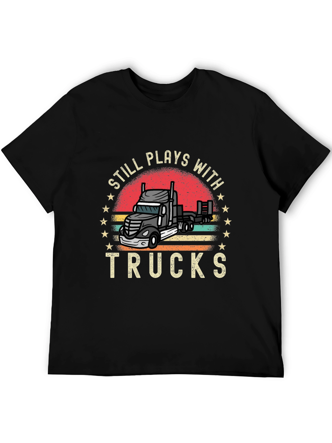 Still Plays With Trucks T-Shirt Trucker Tee