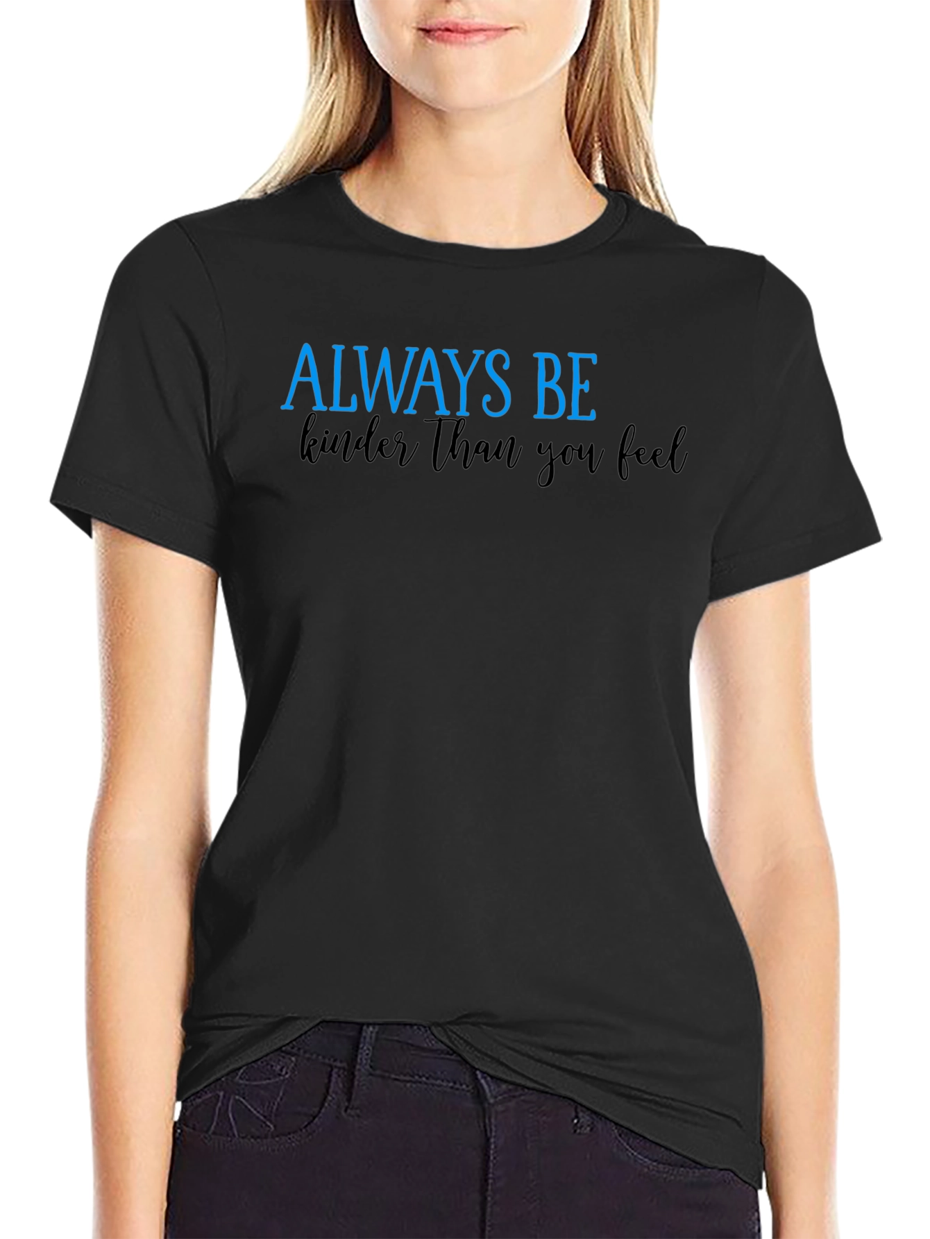 Always Be Kinder Than You Feel Black T-Shirt