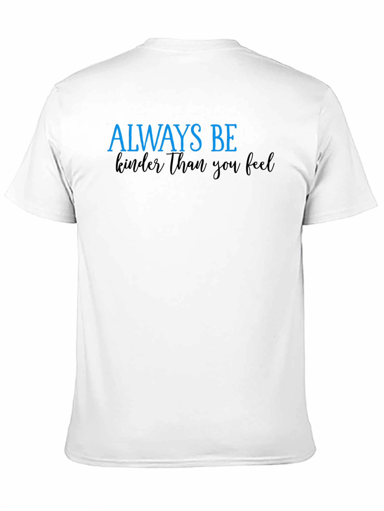 Always Be Kinder Than You Feel Black T-Shirt