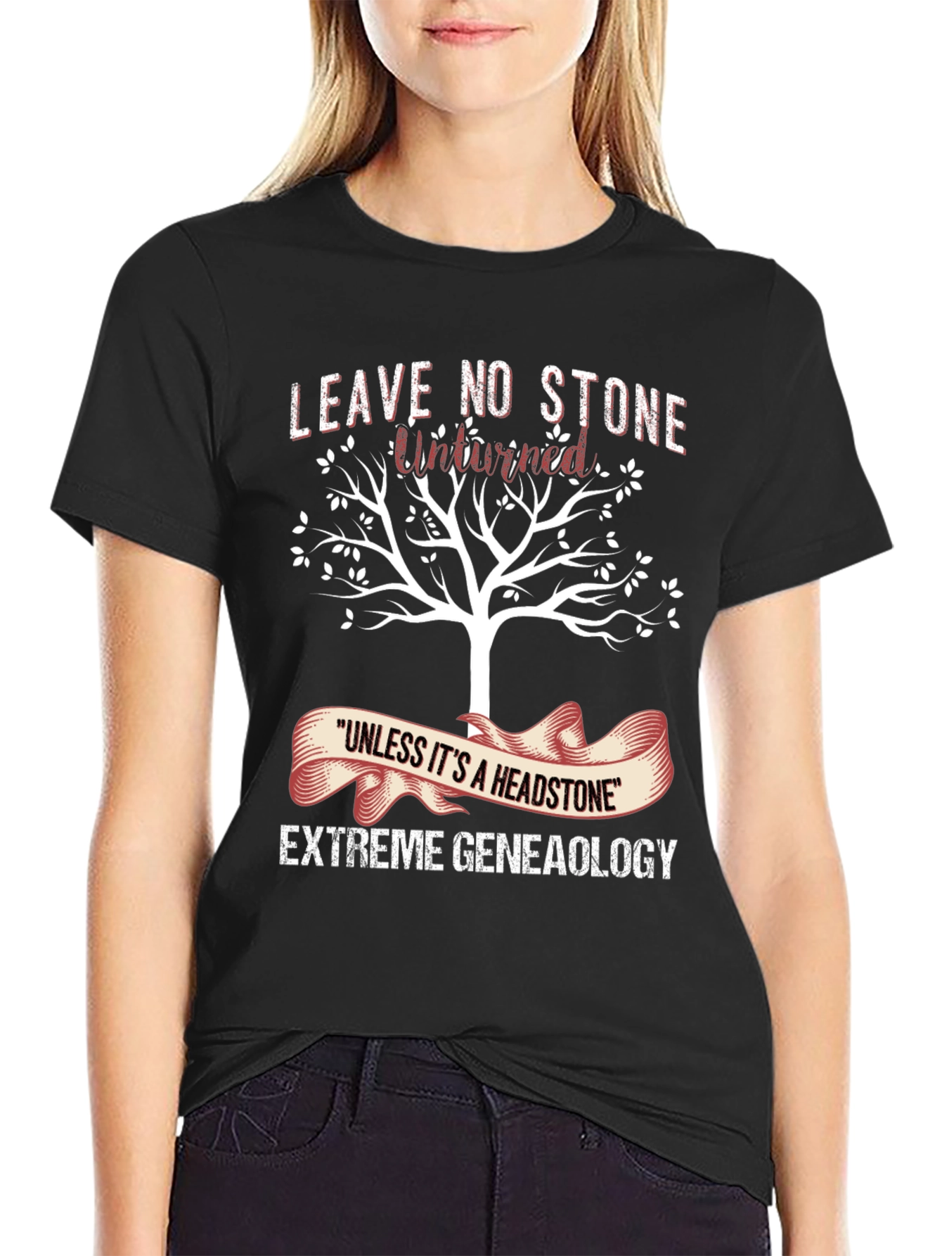Genealogy T-Shirt: Leave No Stone Unturned