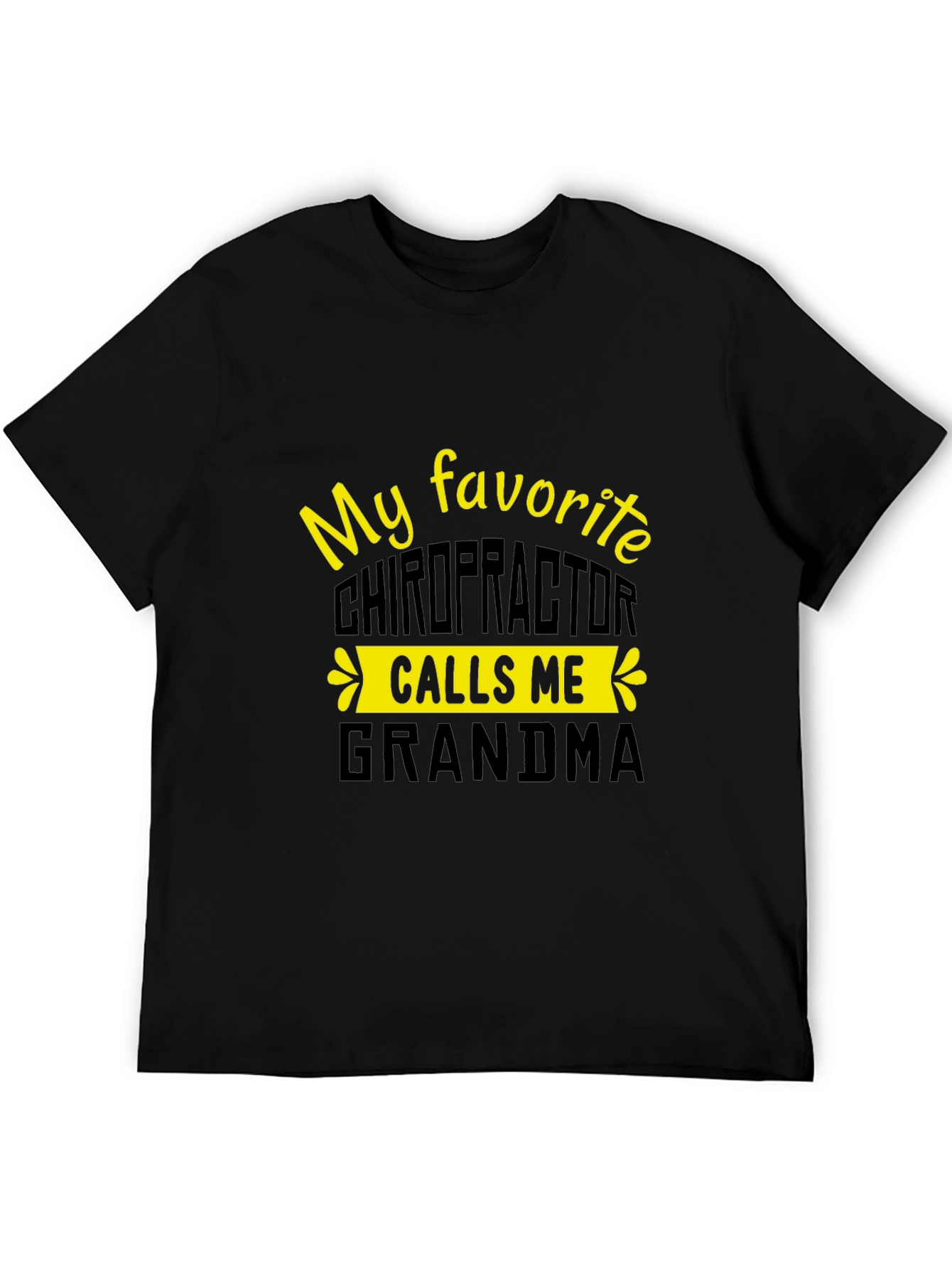 My Favorite Chiropractor Calls Me Grandma T-Shirt