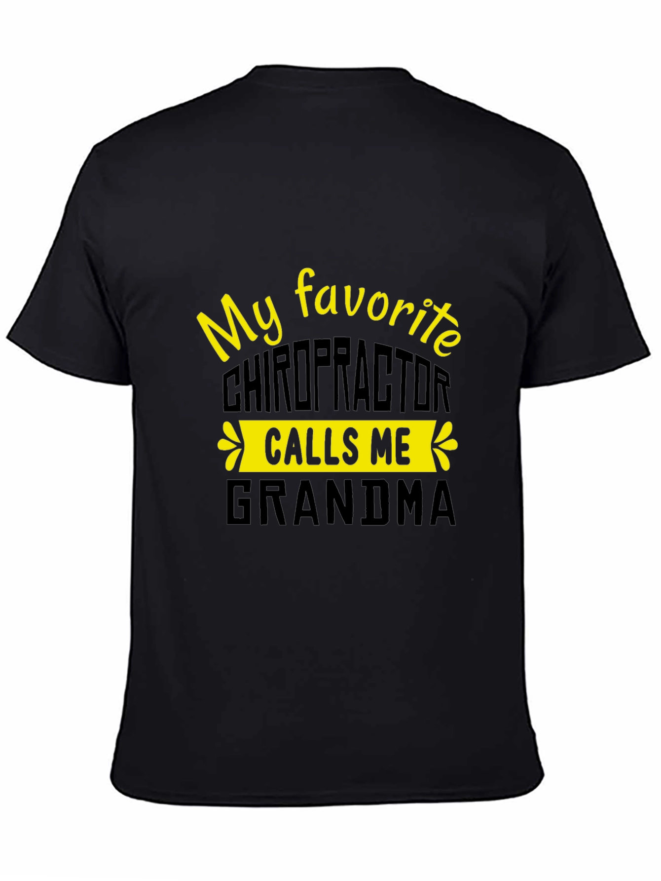 My Favorite Chiropractor Calls Me Grandma T-Shirt