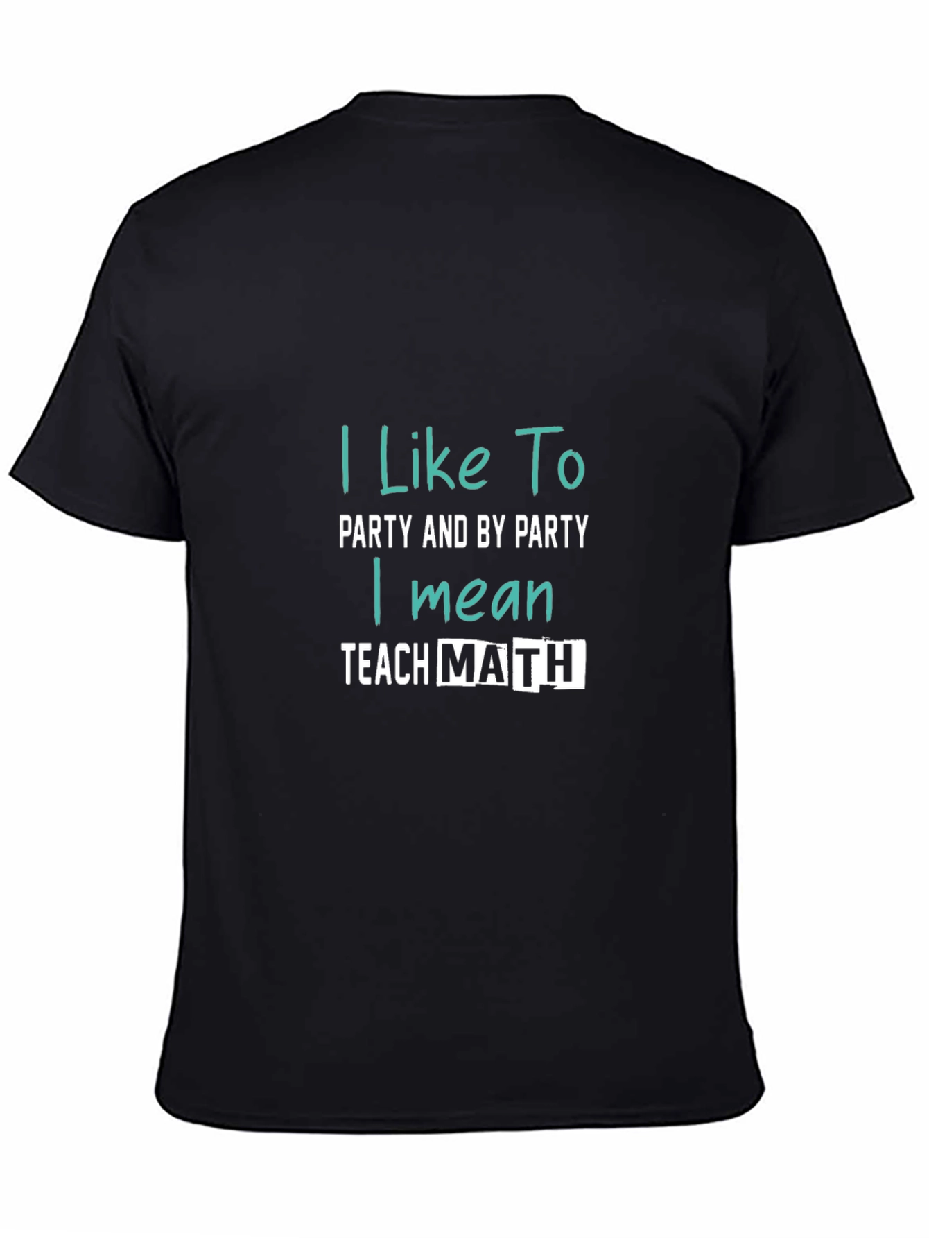 I Like To Party Teach Math T-Shirt