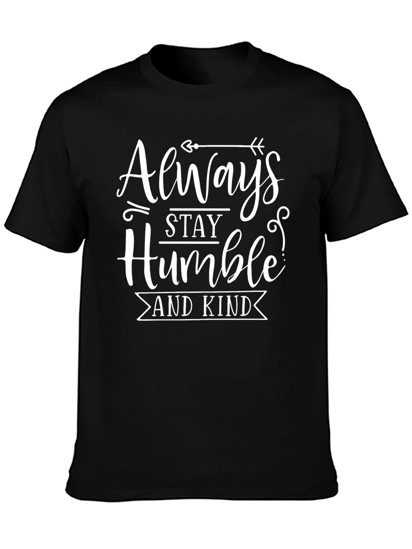 Always Stay Humble Graphic T-Shirt