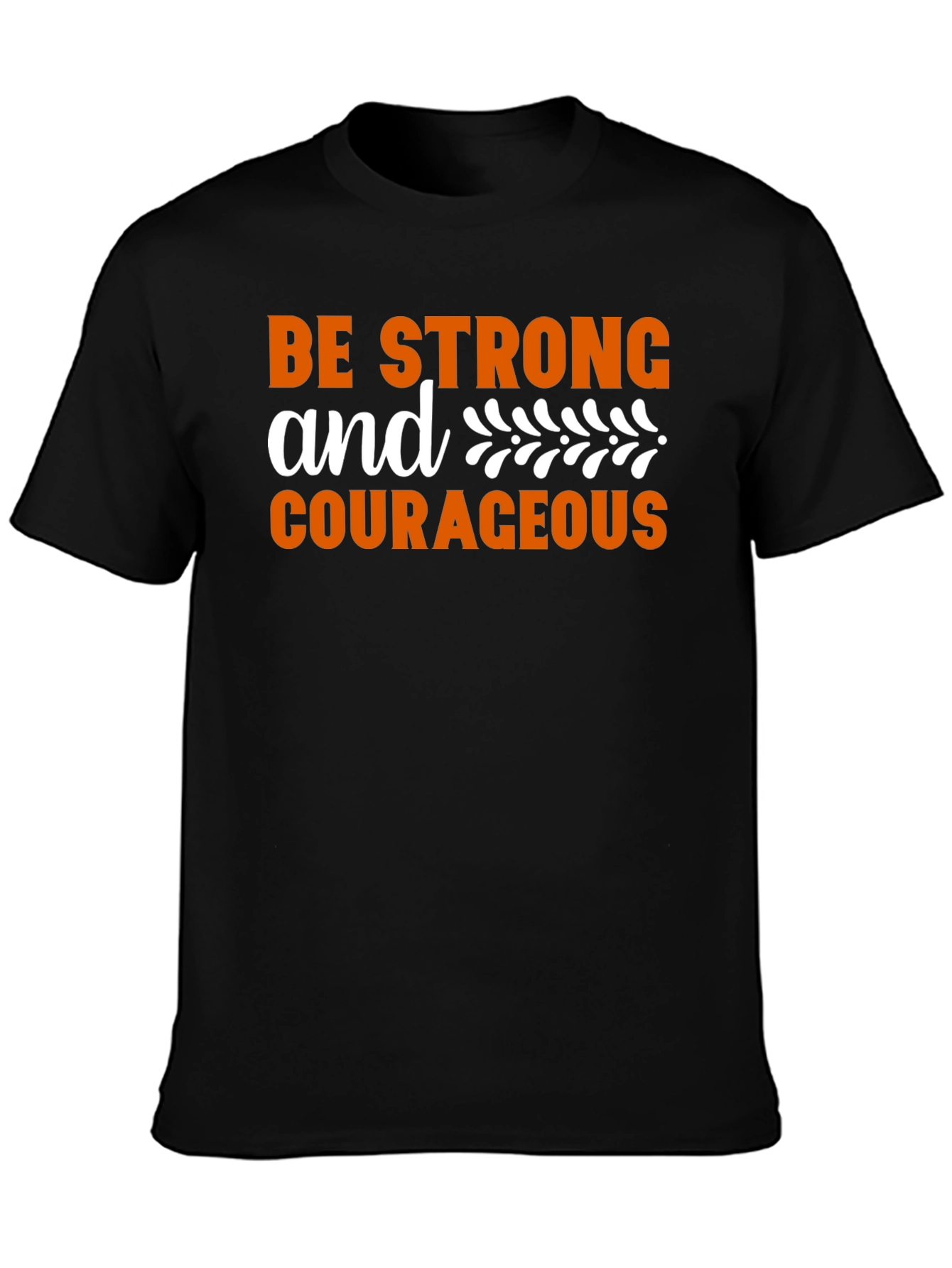 Be Strong & Courageous Graphic T-Shirt