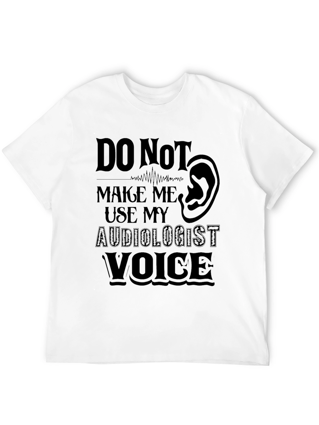 Audiologist Voice T-Shirt: Funny Hearing Doctor Tee