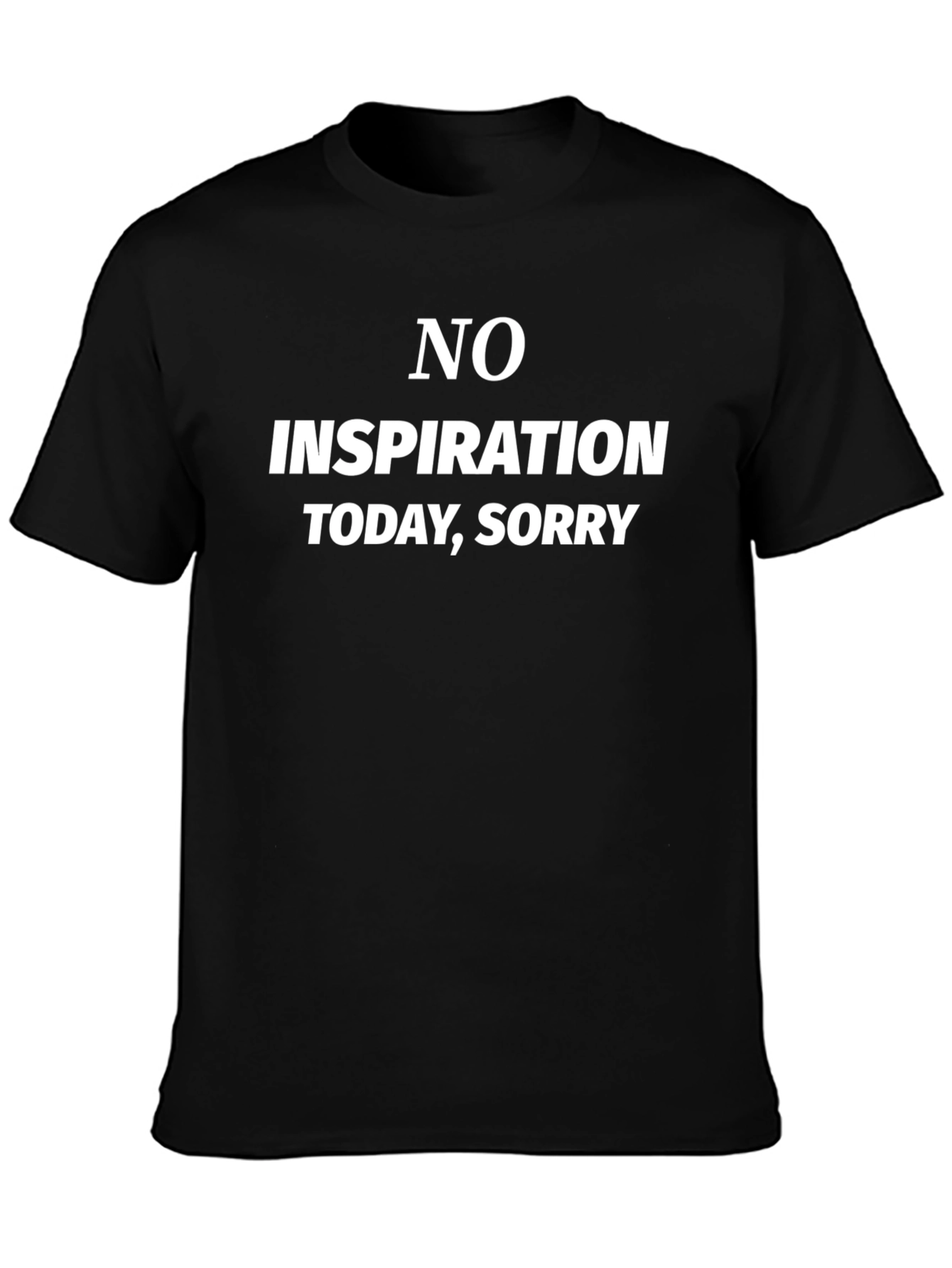 No Inspiration Today T-Shirt - Funny Slogan Tee