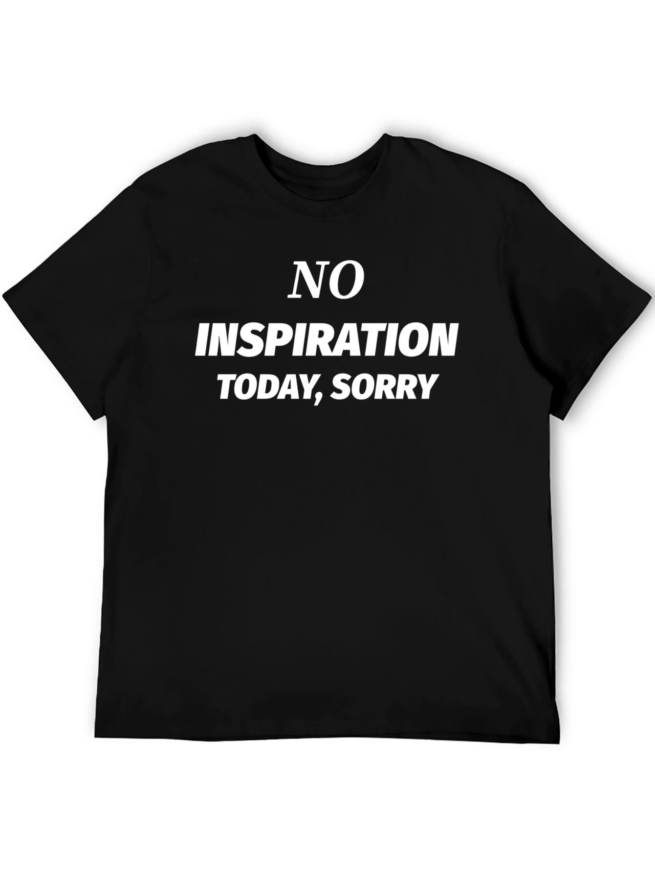 No Inspiration Today T-Shirt - Funny Slogan Tee