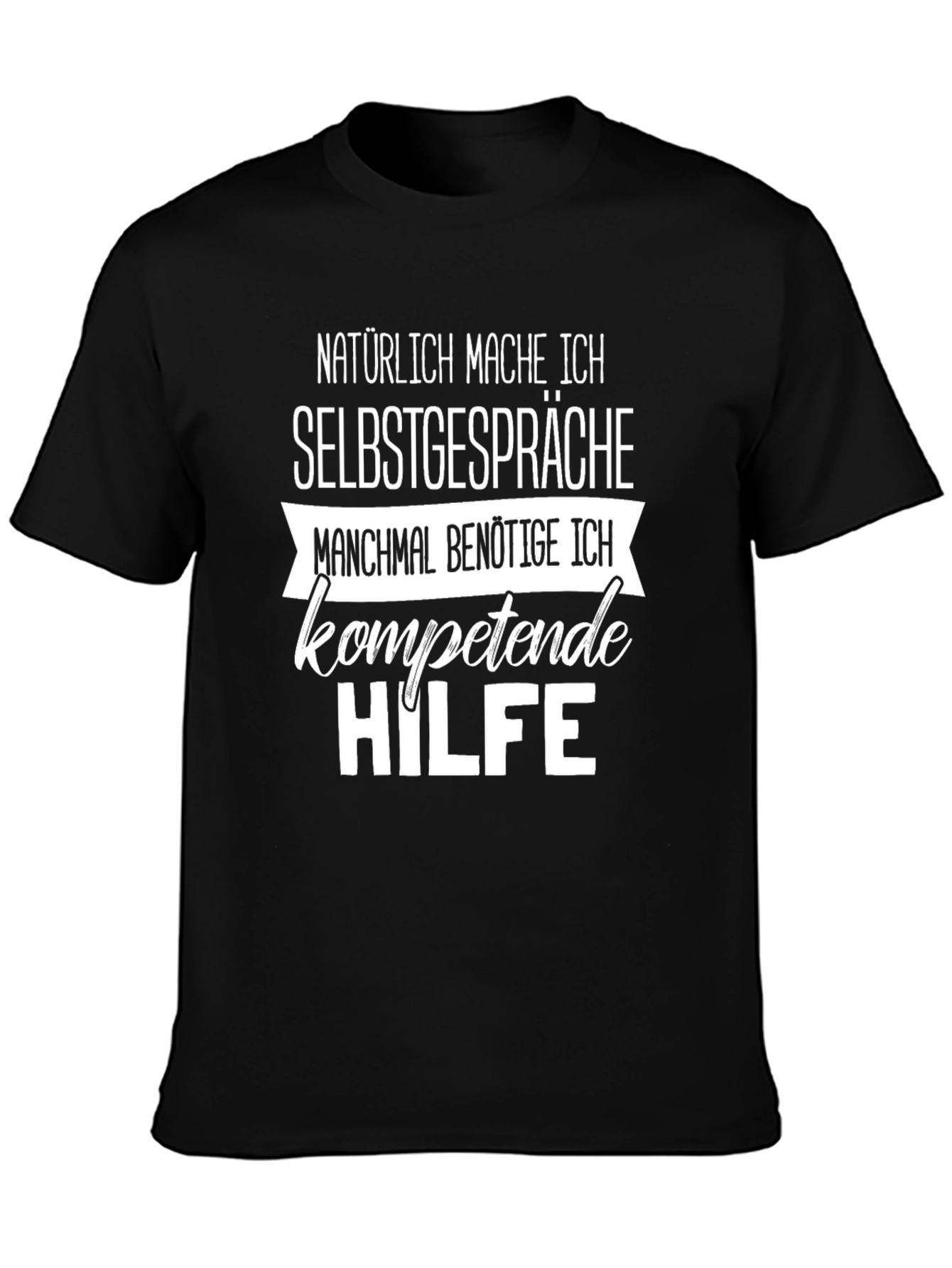 Humorous German Phrase T-Shirt - Self-Talk Competent Help