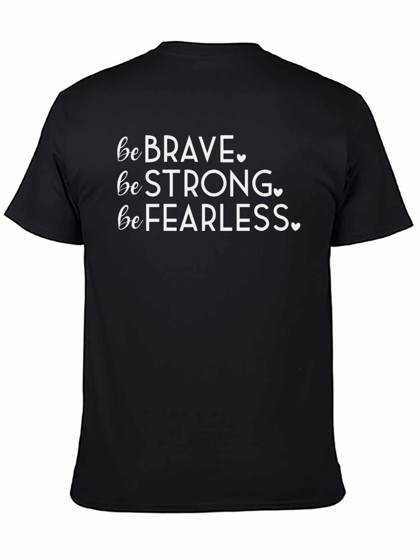 Be Brave Strong Fearless T-Shirt - Black