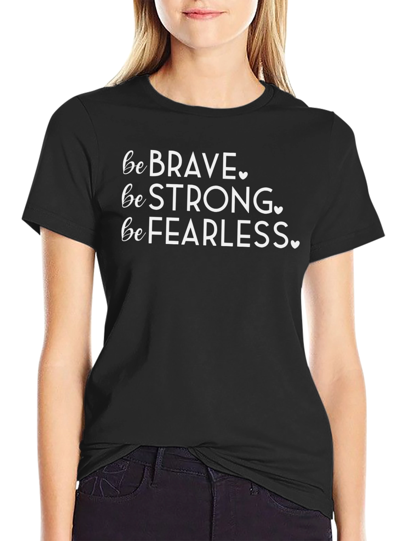 Be Brave Strong Fearless T-Shirt - Black
