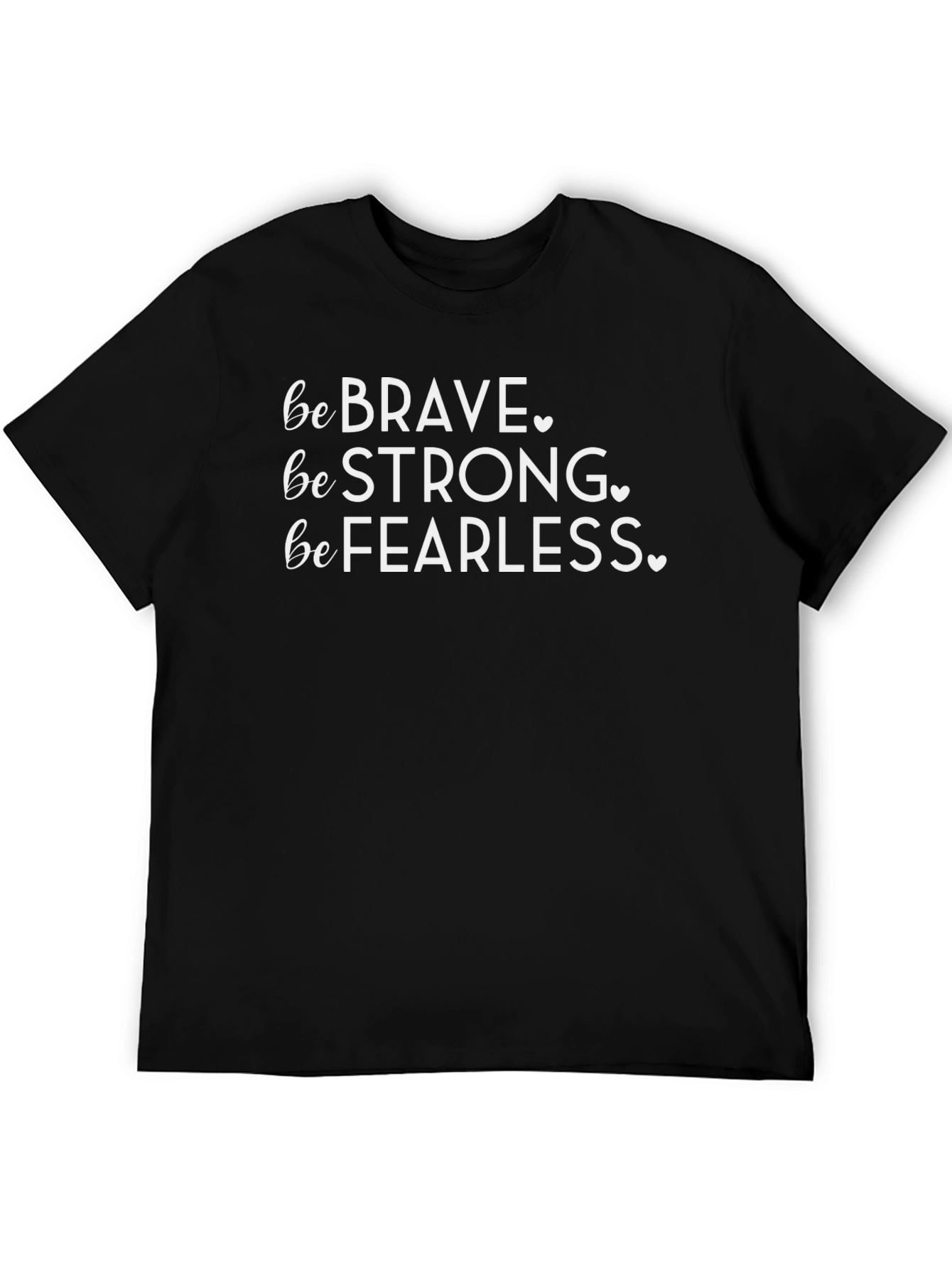 Be Brave Strong Fearless T-Shirt - Black