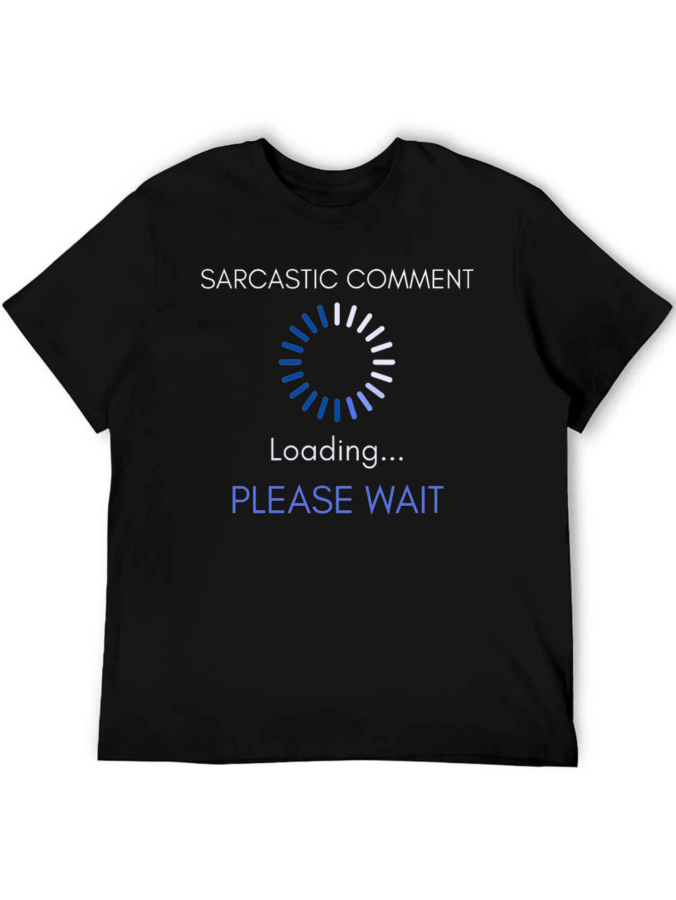 Sarcastic Comment Loading T-Shirt - Novelty Tee