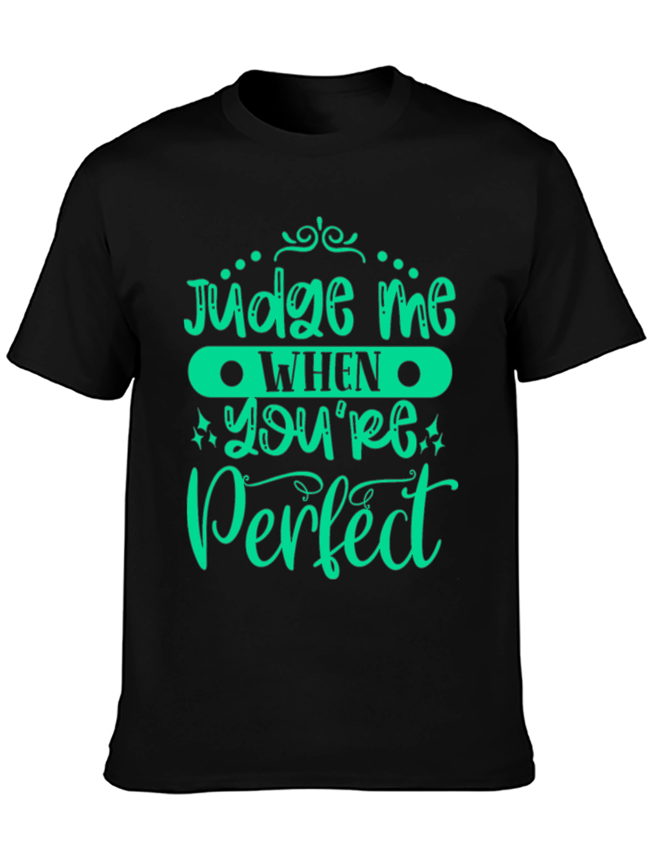 Judge Me When Youre Perfect Graphic Tee