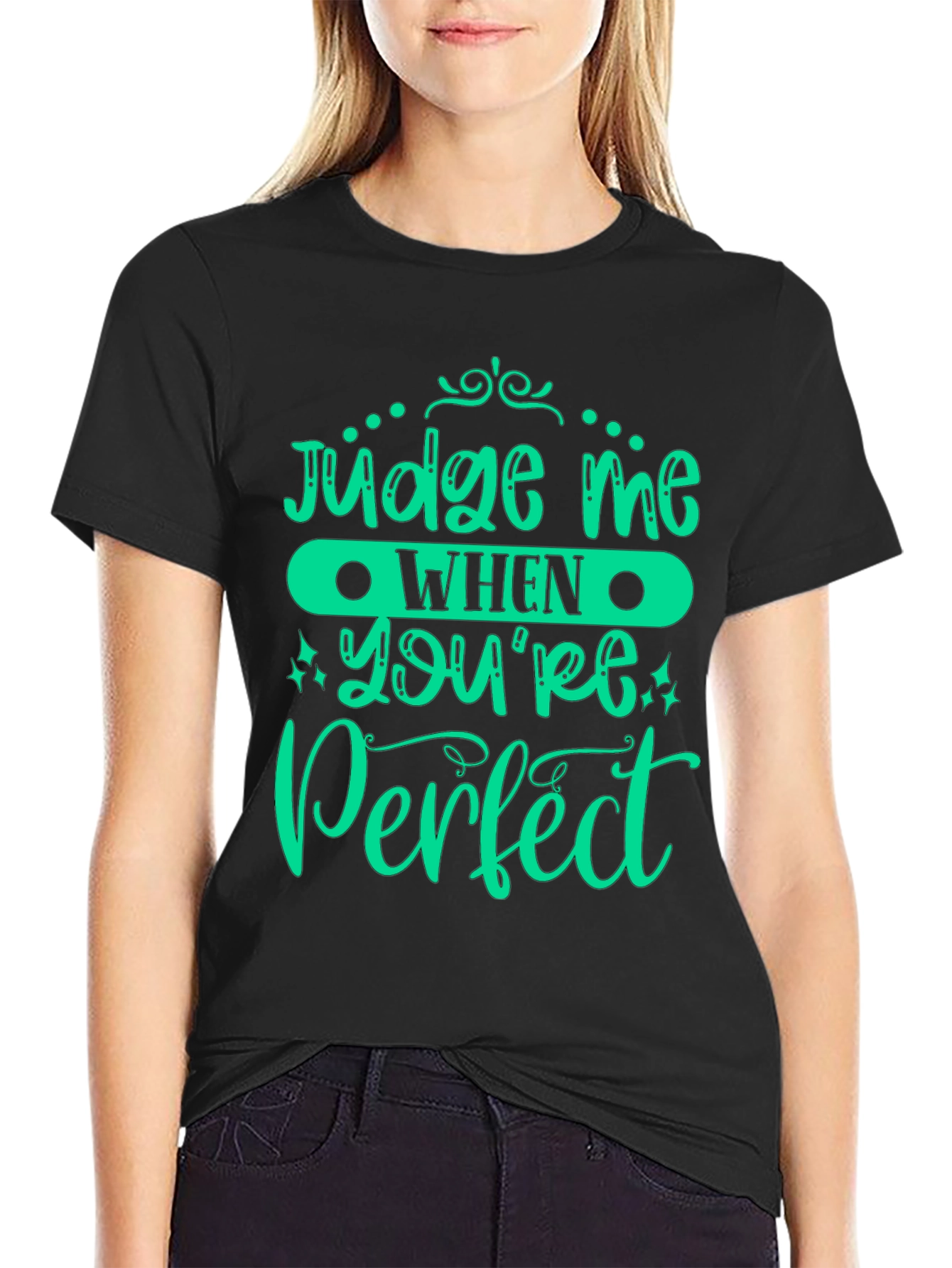 Judge Me When Youre Perfect Graphic Tee