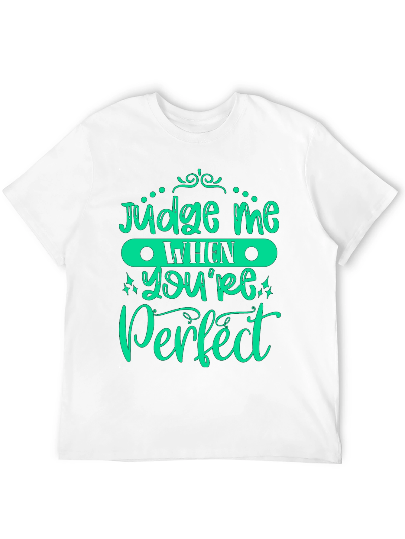 Judge Me When Youre Perfect Graphic Tee