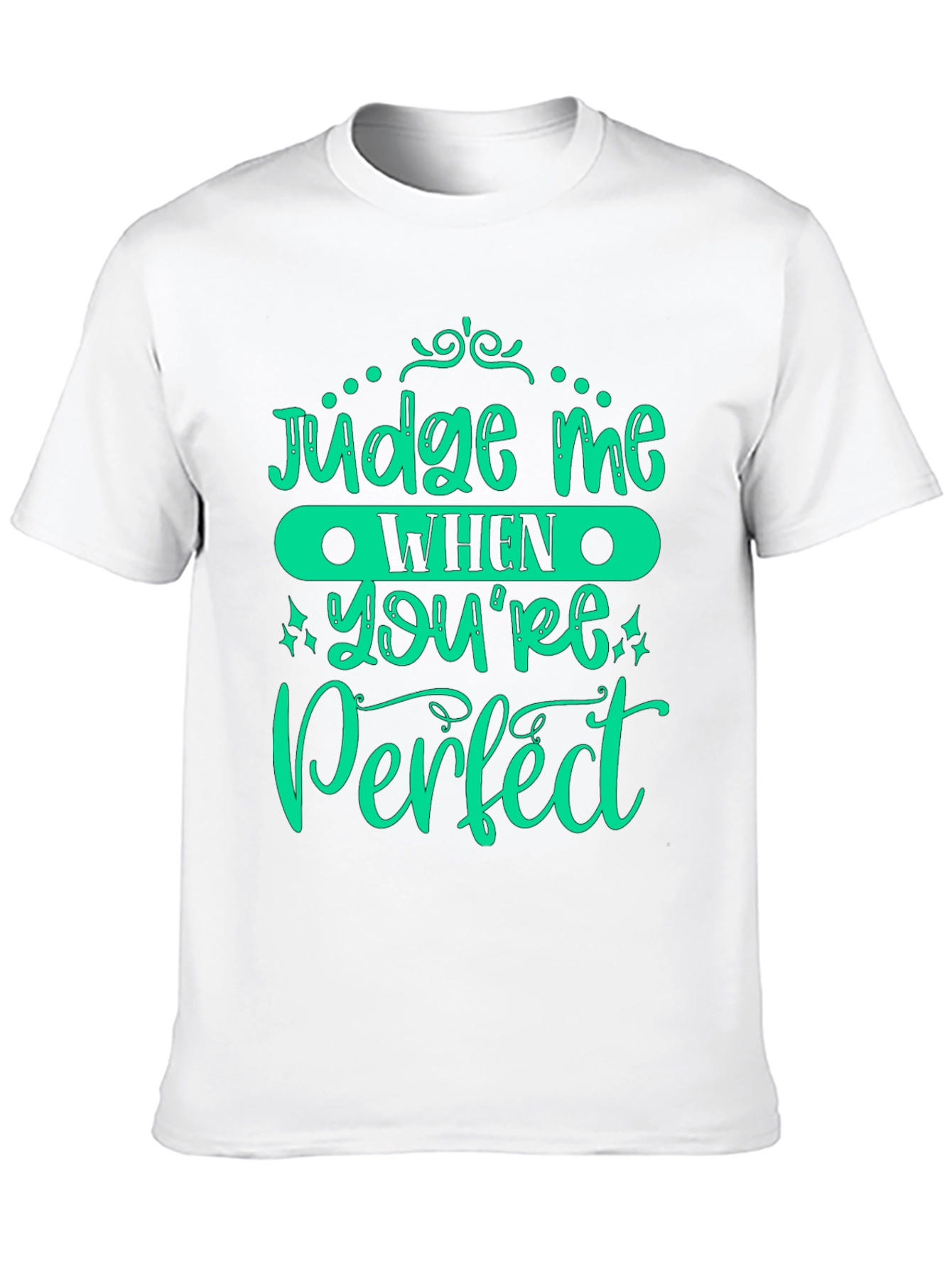 Judge Me When Youre Perfect Graphic Tee