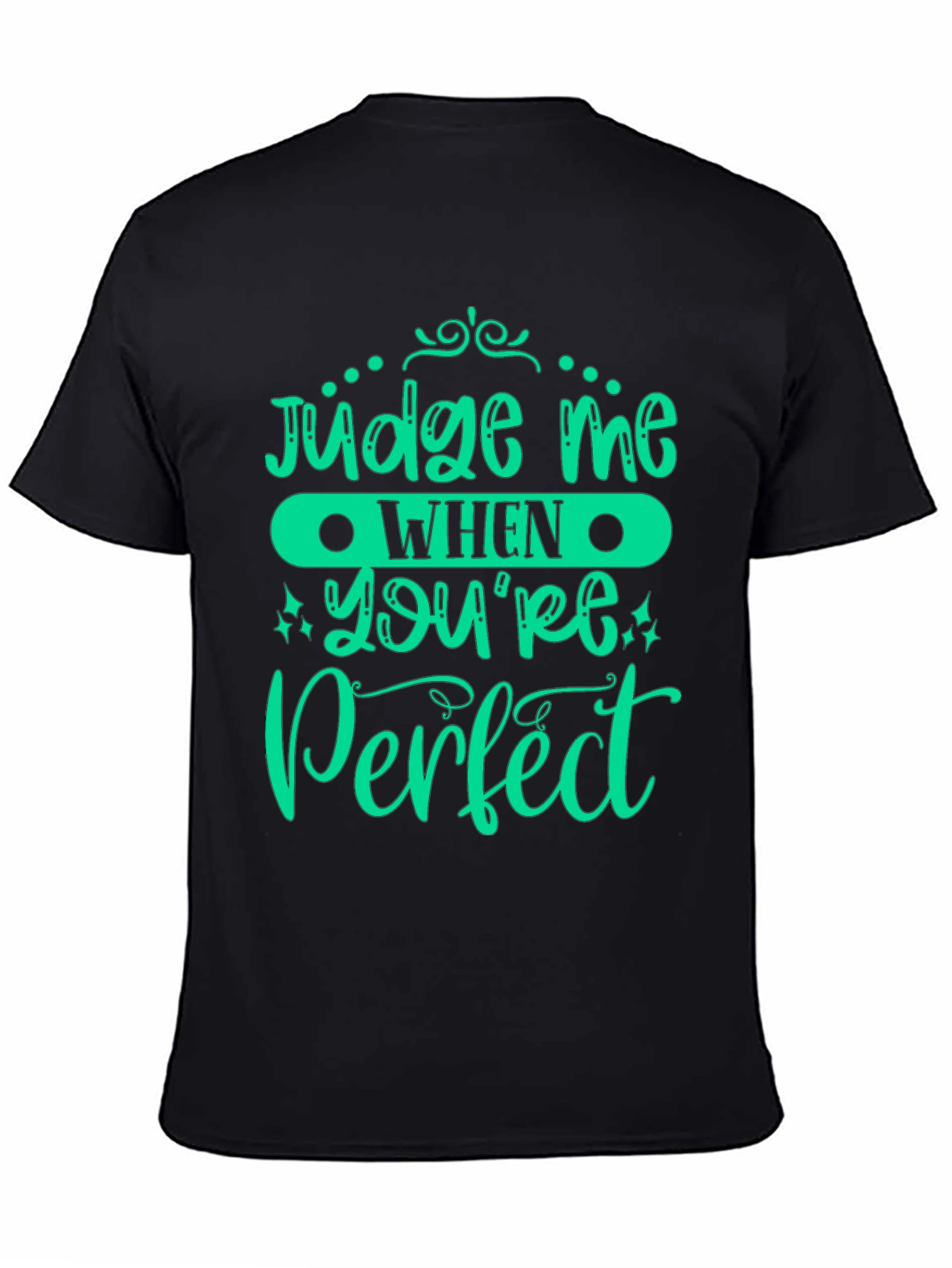 Judge Me When Youre Perfect Graphic Tee