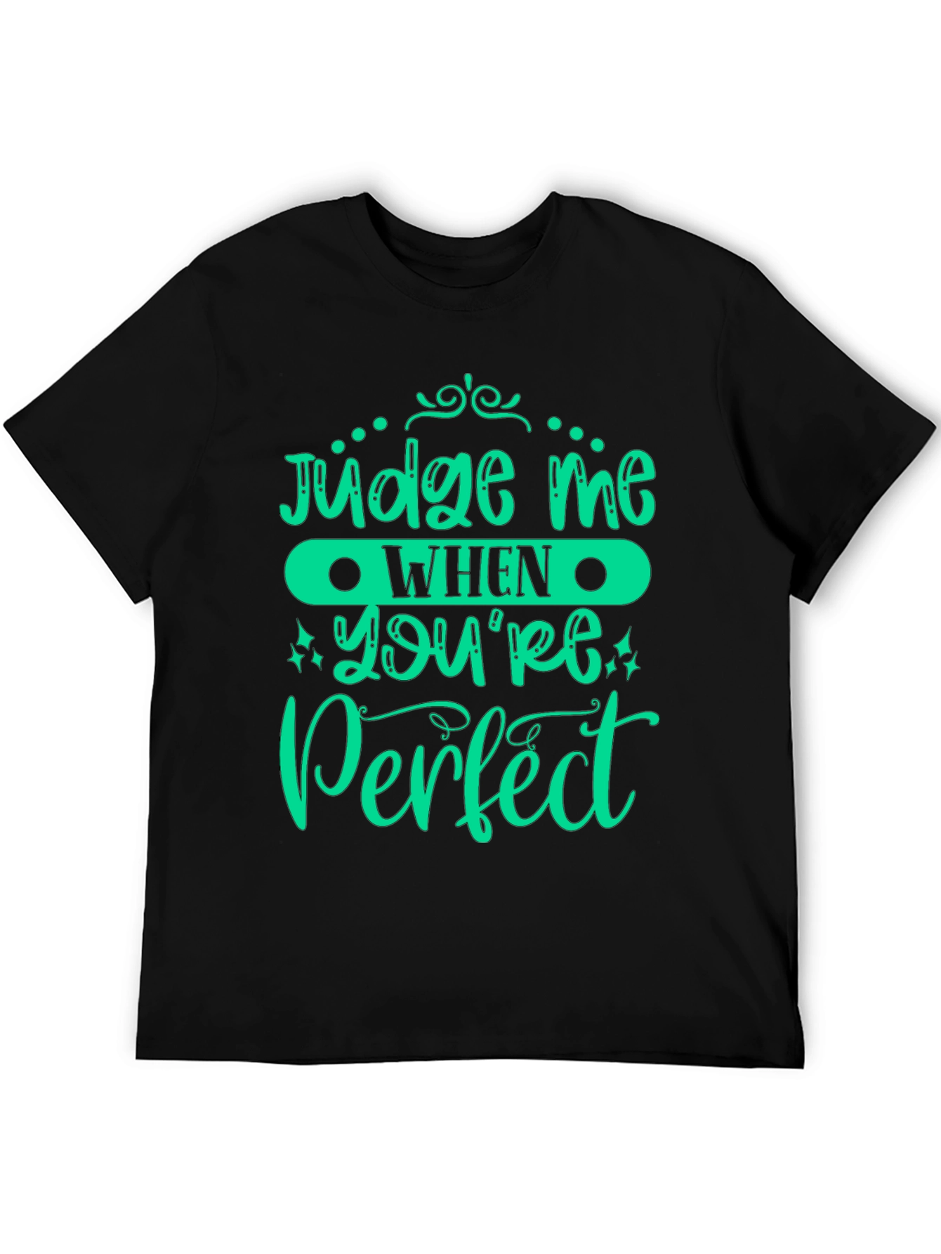 Judge Me When Youre Perfect Graphic Tee