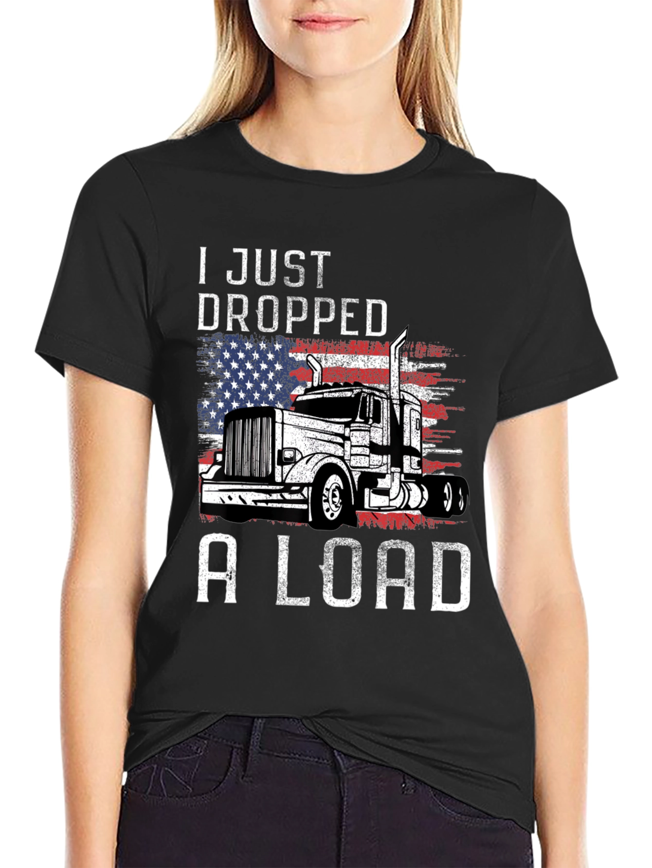 I Just Dropped A Load Trucker T-Shirt