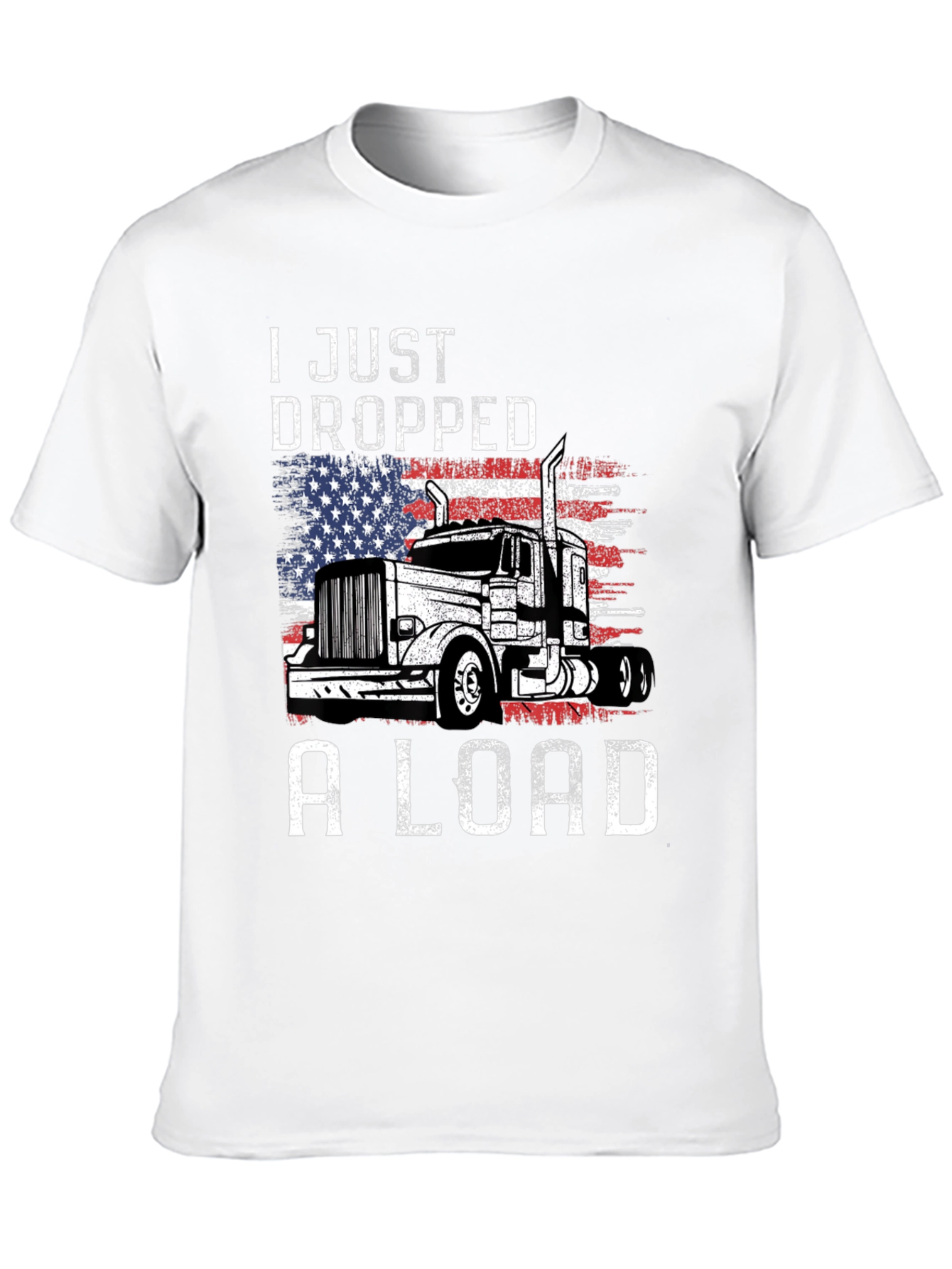 I Just Dropped A Load Trucker T-Shirt