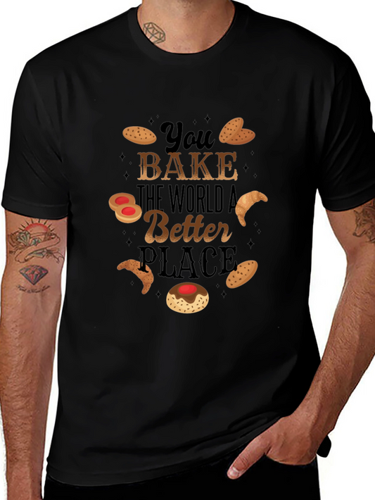 You Bake the World a Better Place T-Shirt
