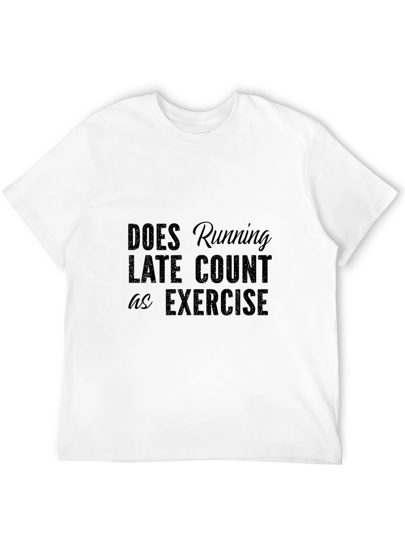 Running Late T-Shirt - Funny Exercise Tee