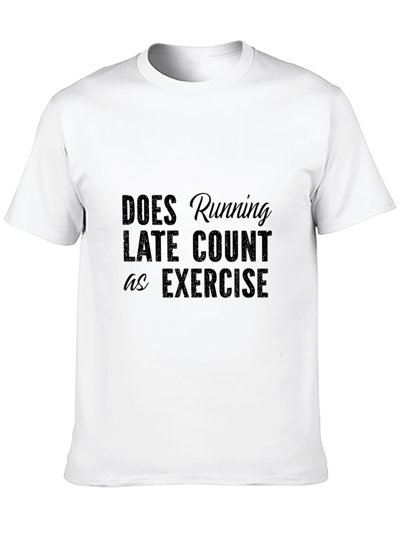 Running Late T-Shirt - Funny Exercise Tee