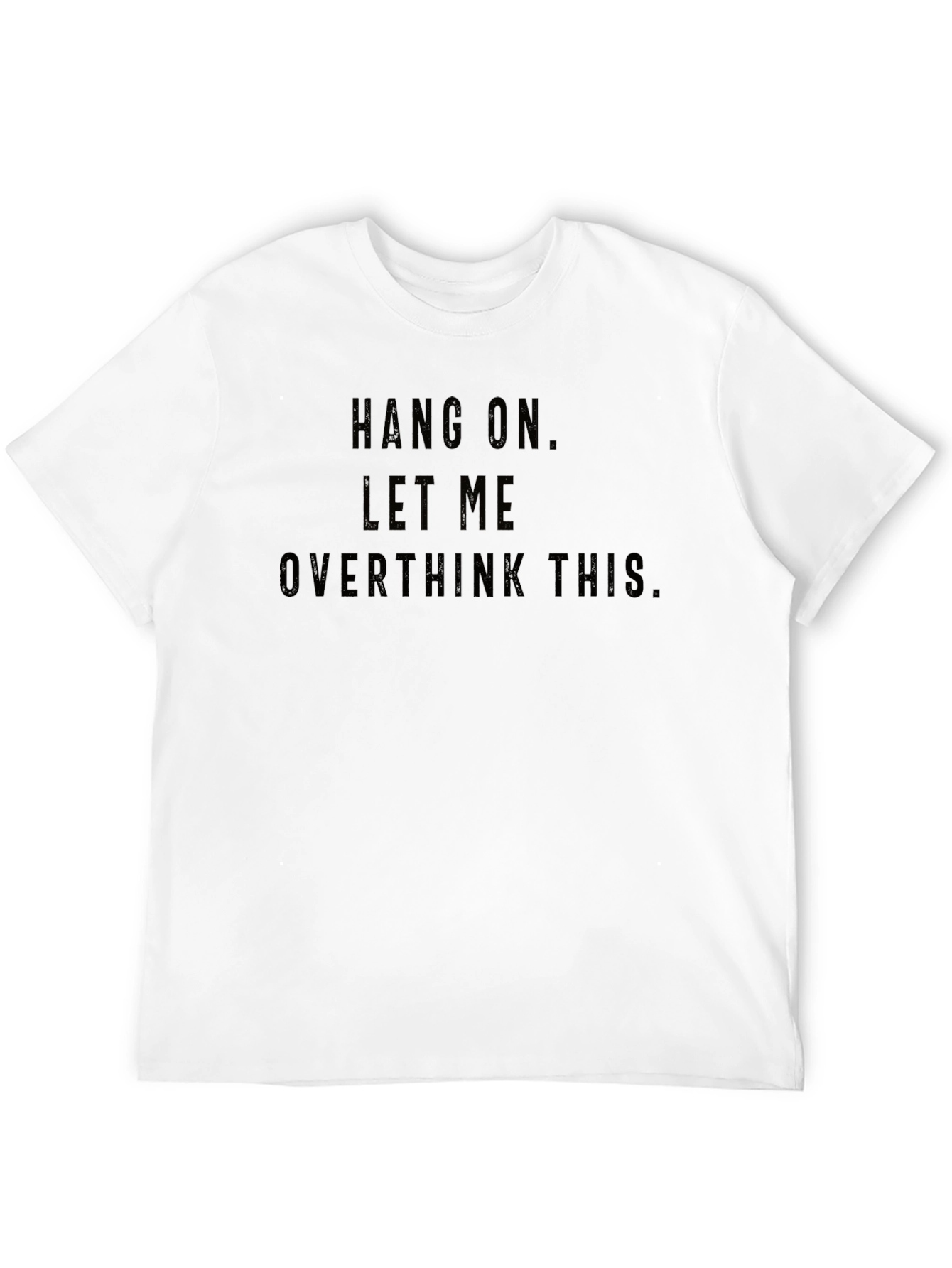 Hang On Let Me Overthink This - Graphic Tee
