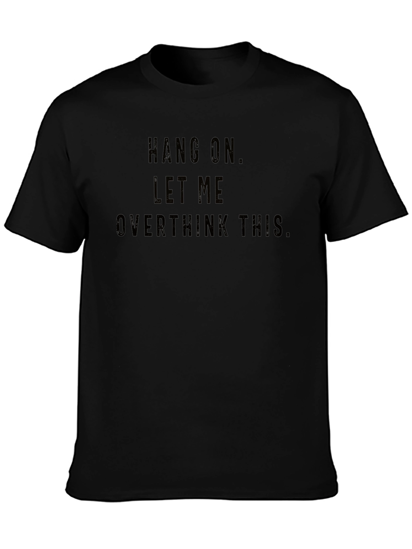 Hang On Let Me Overthink This - Graphic Tee
