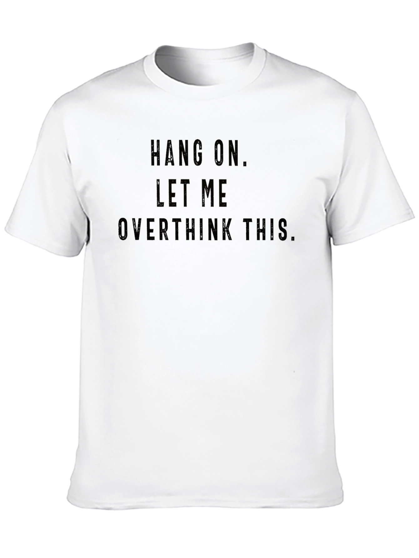Hang On Let Me Overthink This - Graphic Tee