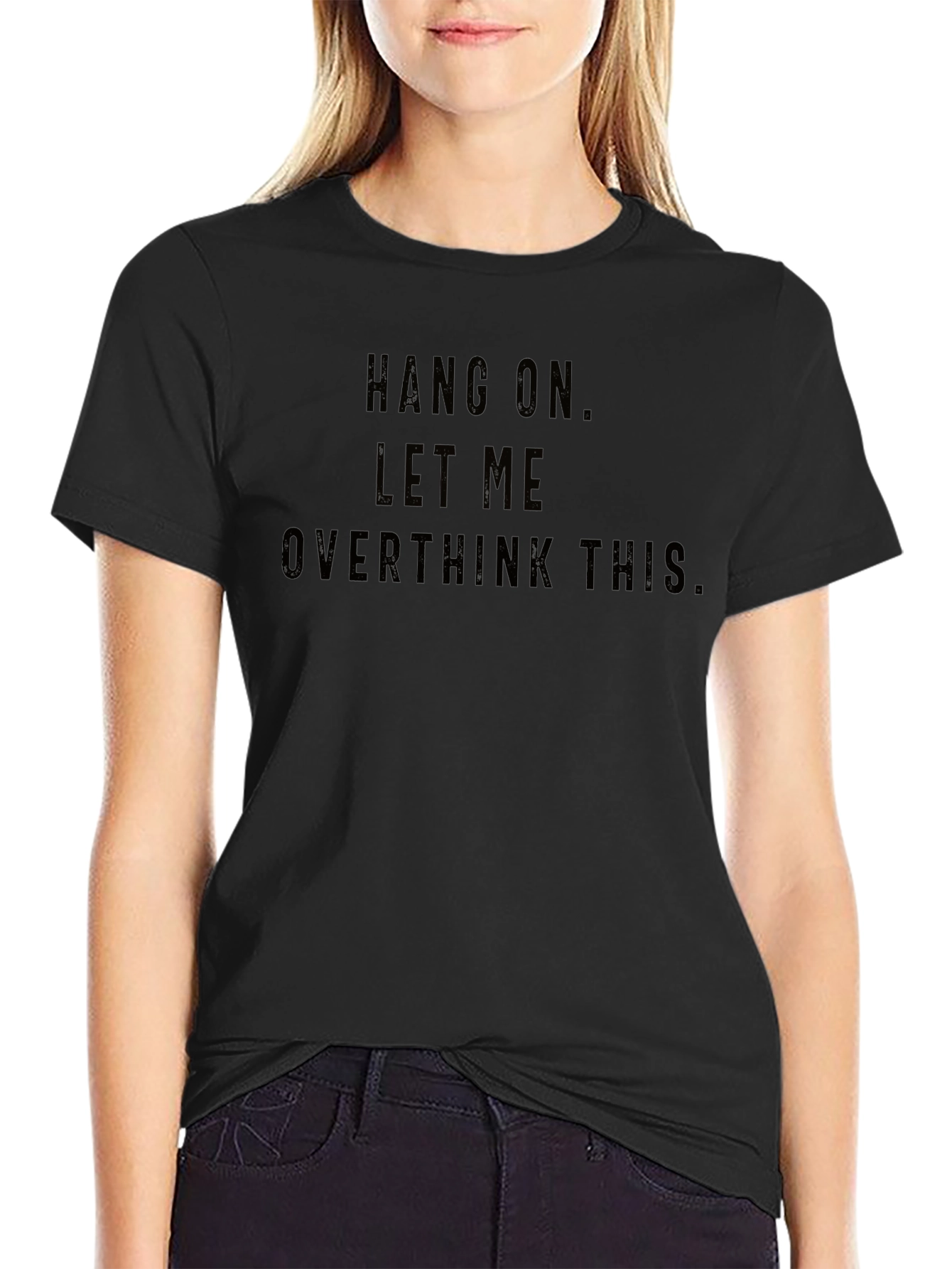 Hang On Let Me Overthink This - Graphic Tee