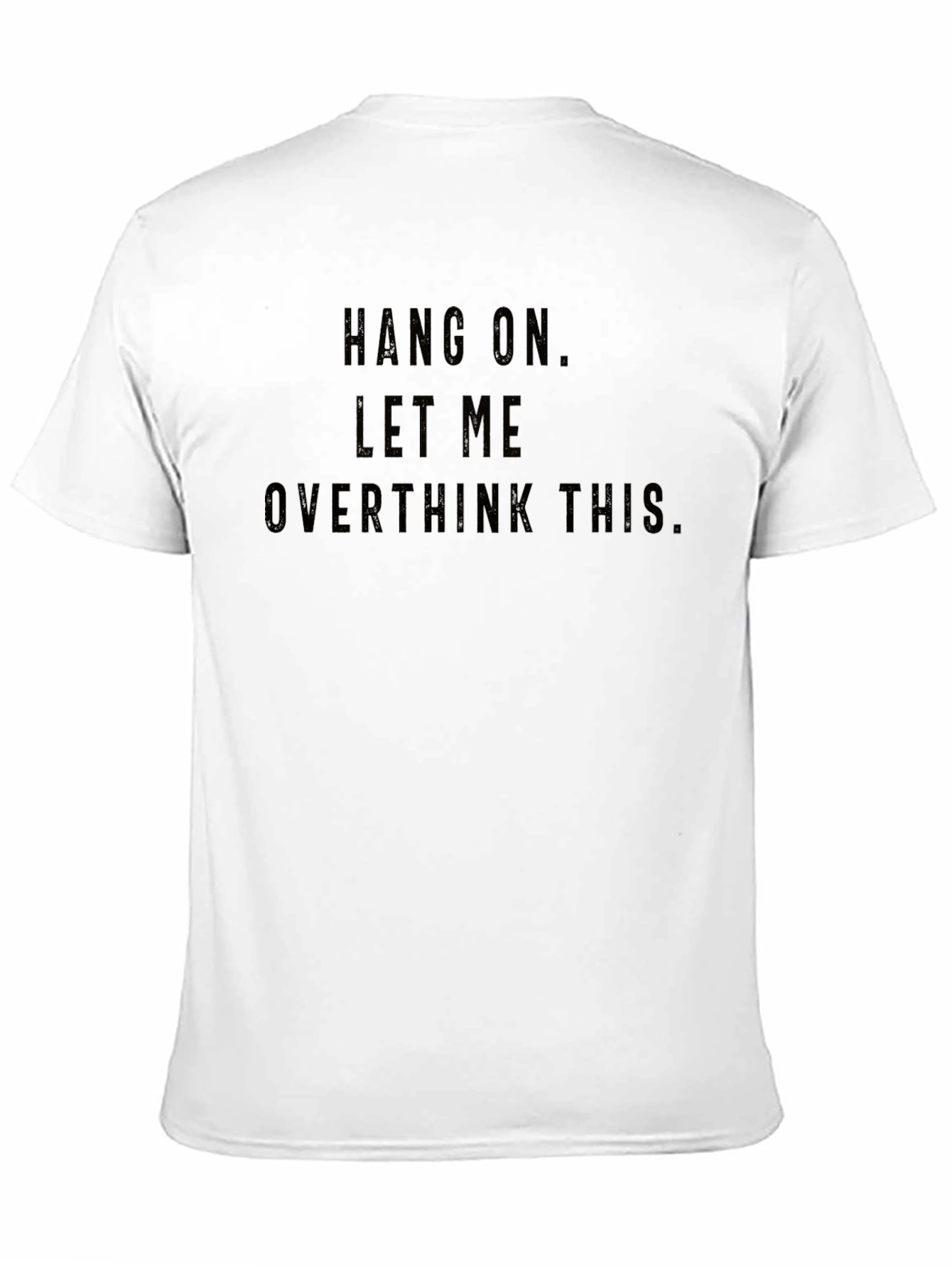 Hang On Let Me Overthink This - Graphic Tee