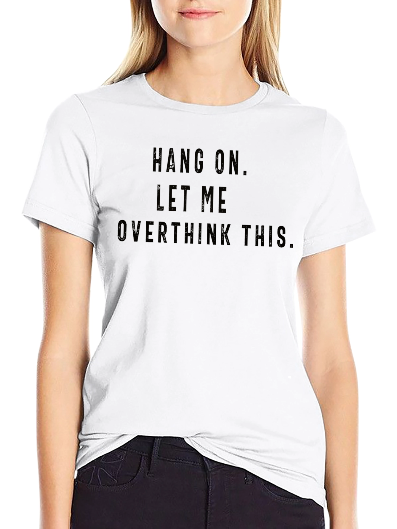 Hang On Let Me Overthink This - Graphic Tee