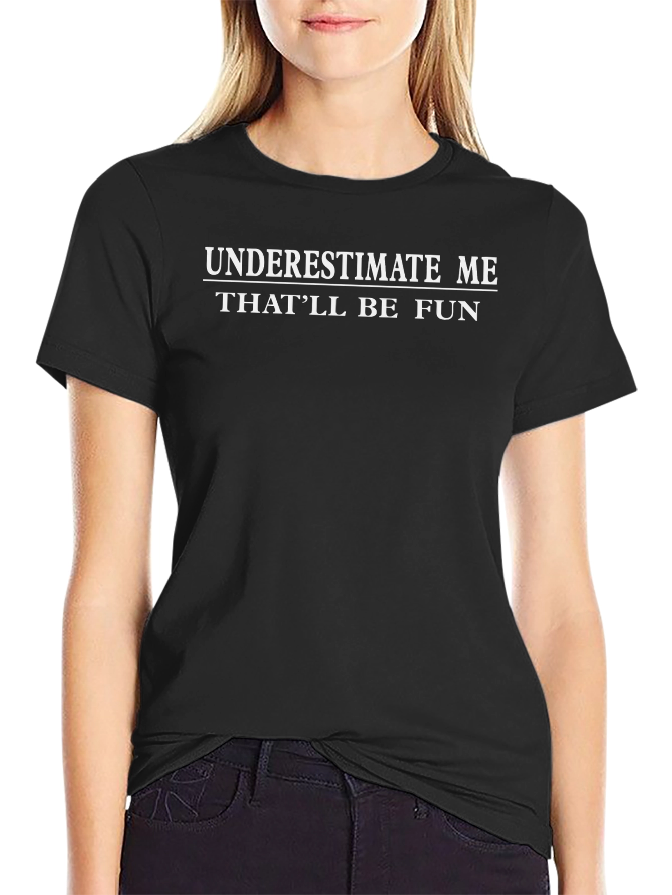 Underestimate Me Black T-Shirt - Fun Sarcastic Graphic Tee