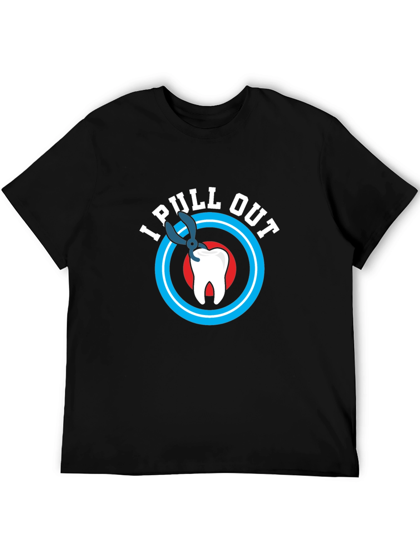 I Pull Out T-Shirt - Funny Dentist Gift