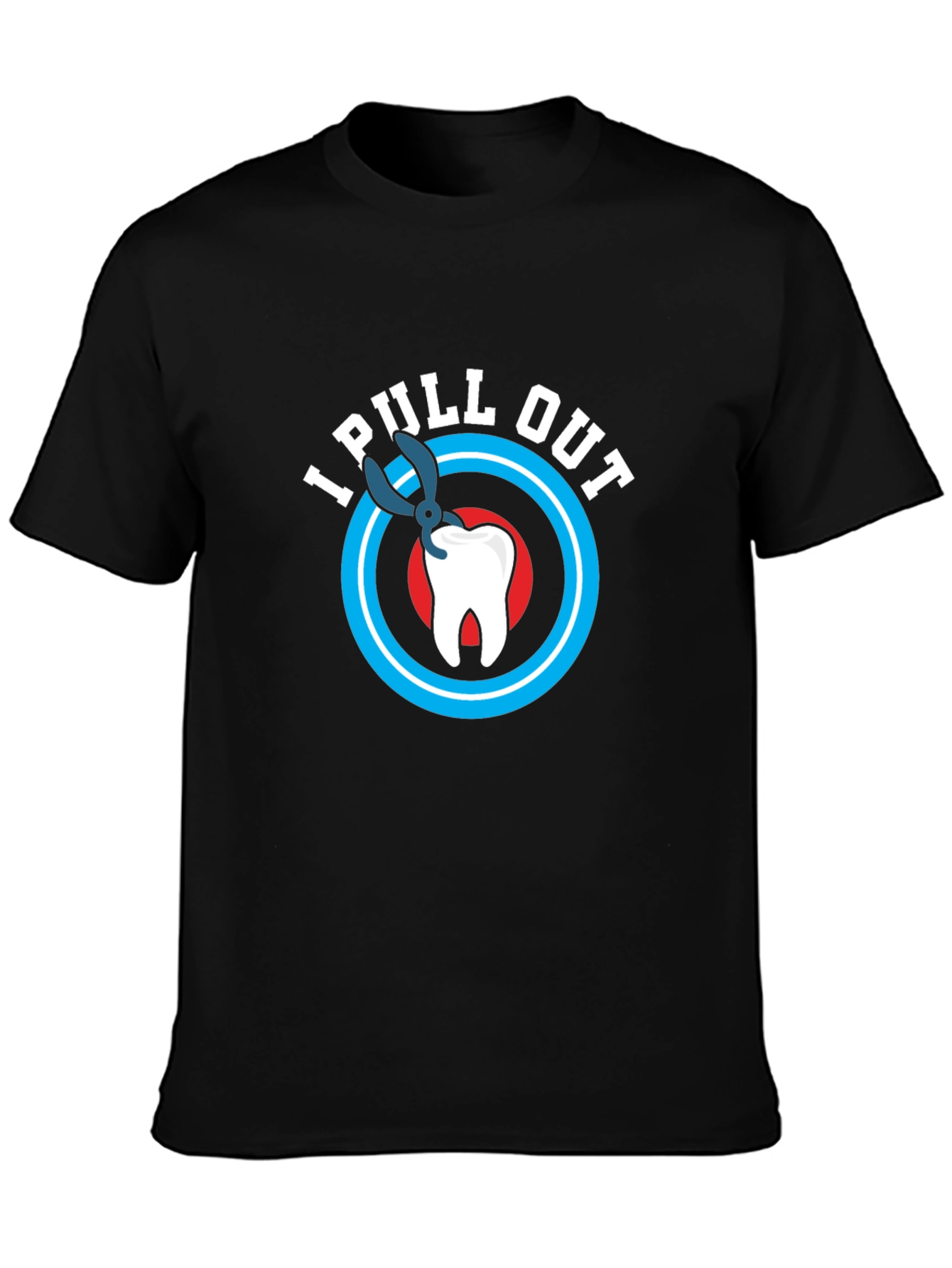 I Pull Out T-Shirt - Funny Dentist Gift