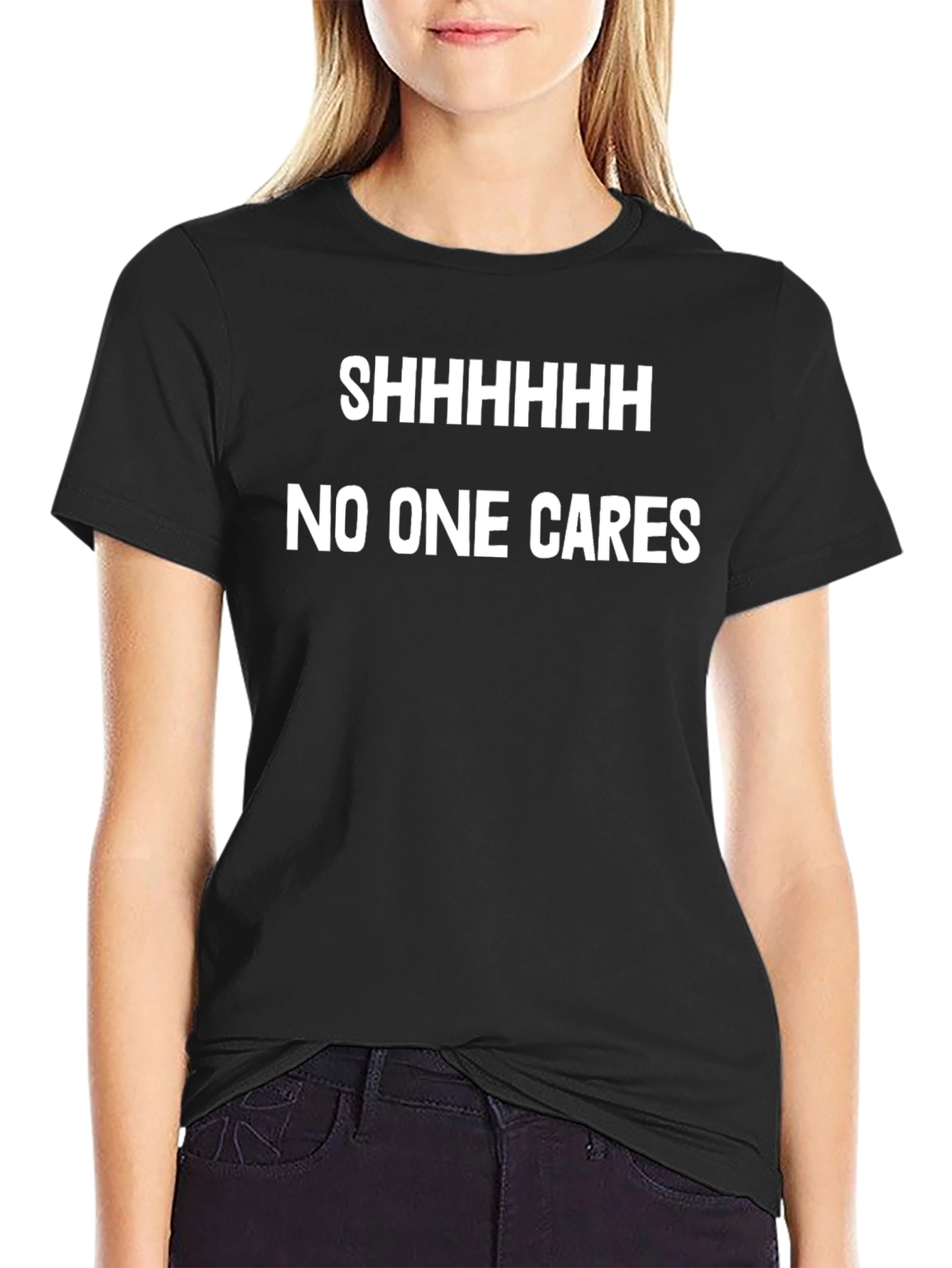 Shhhhhh No One Cares Funny Graphic Tee - Black