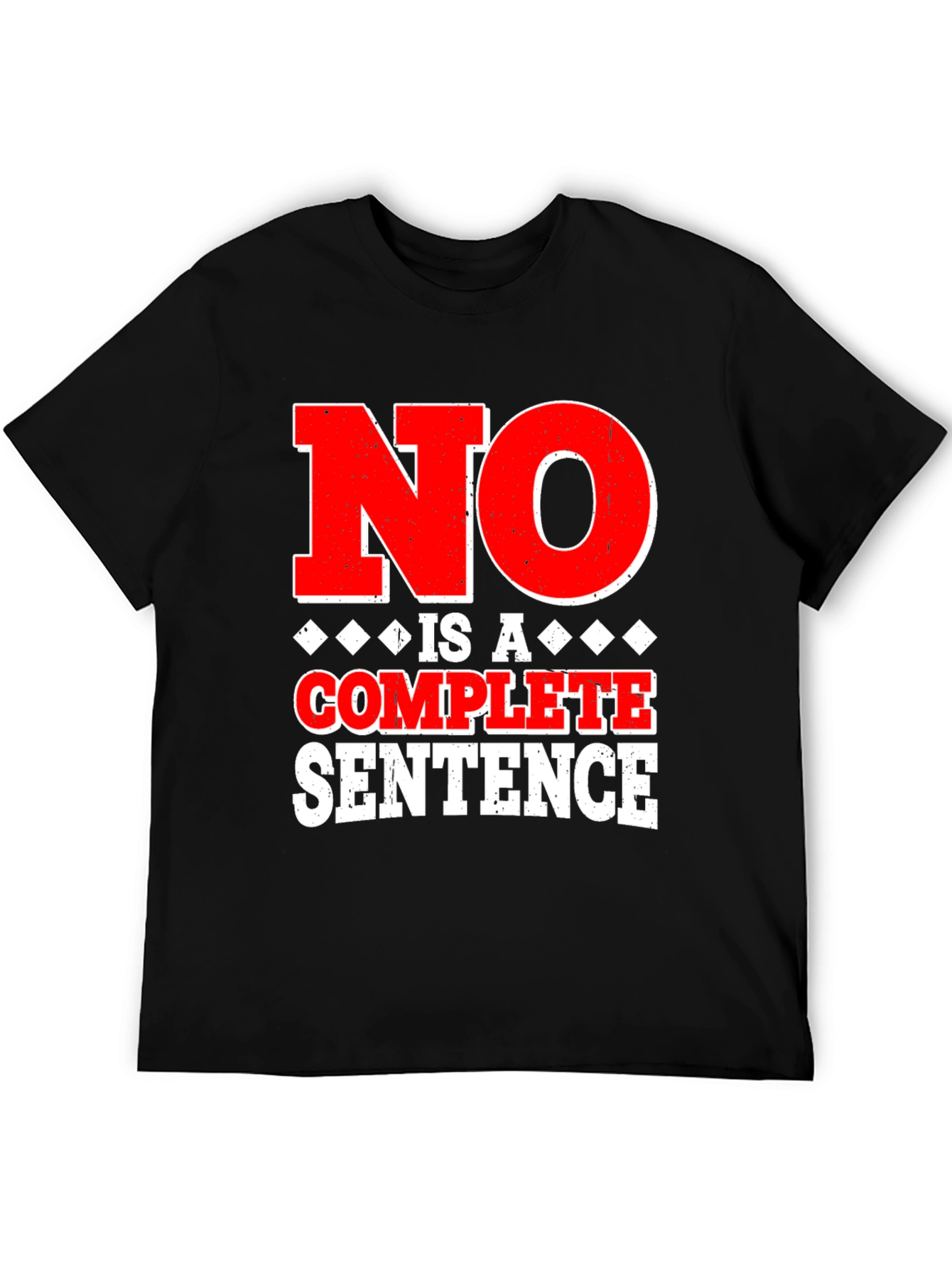 No Is A Complete Sentence Graphic Tee