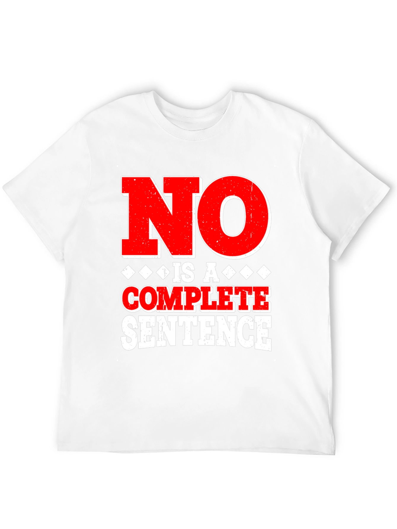 No Is A Complete Sentence Graphic Tee
