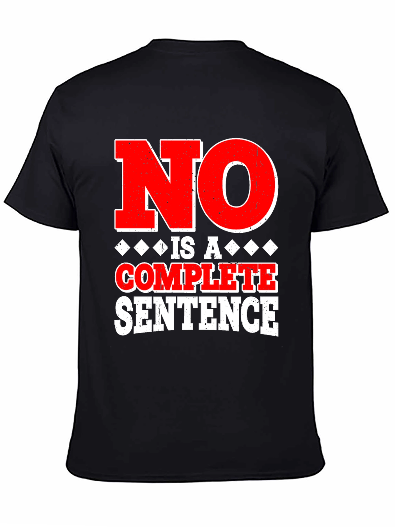 No Is A Complete Sentence Graphic Tee