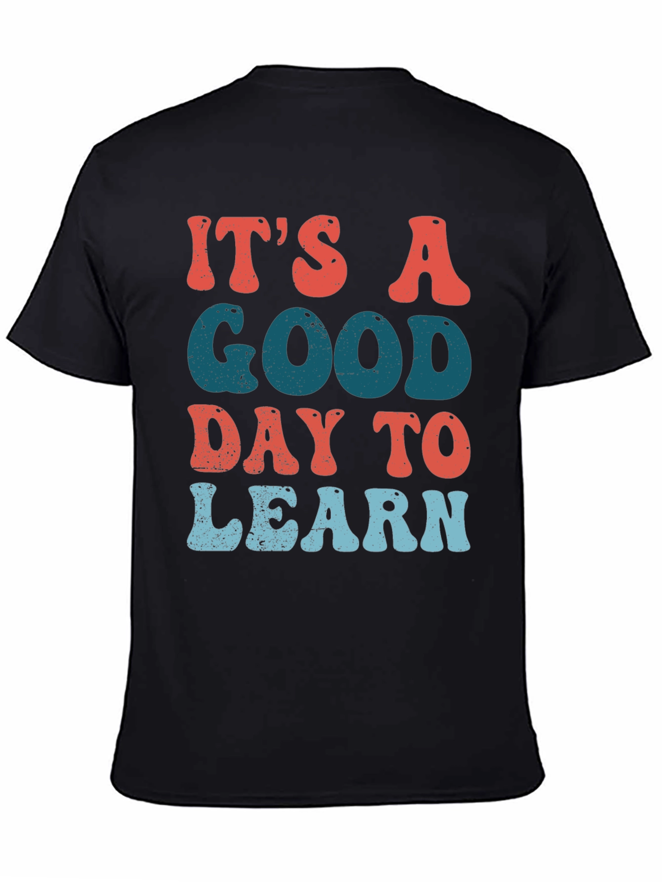 Its A Good Day To Learn Black Graphic T-Shirt